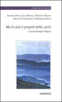 Ma il cielo è proprio bello, però. Laboratorio di scrittura alla Casa circondariale di Bologna - Antonio Dorio,Maurizio Ragno,Luca Bonazzi - copertina