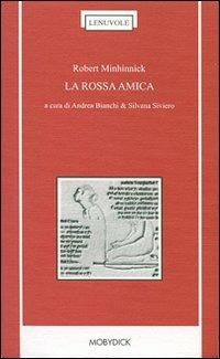 La rossa amica. Testo inglese a fronte - Robert Minhinnick - copertina