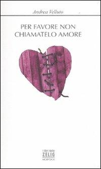 Per favore non chiamatelo amore - Andrea Velluto - copertina