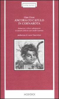 Ancora co Catulo in cornaróta. Imitazioni e liberi adattamenti in dialetto feltrino da «Catulli Carmina» - Gian Citton - copertina