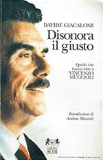 Disonora il giusto. Quello che hanno fatto a Vincenzo Muccioli