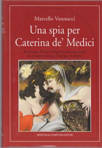 Una spia per Caterina de' Medici - Marcello Vannucci - copertina