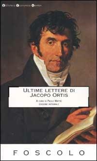 Le ultime lettere di Jacopo Ortis - Ugo Foscolo - copertina