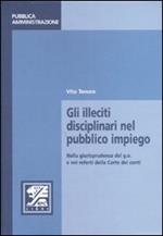 Gli illeciti disciplinari nel pubblico impiego. Nella giurisprudenza del g.o. e nei referti della Corte dei conti