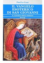 Il Vangelo esoterico di san Giovanni. Il vangelo degli iniziati