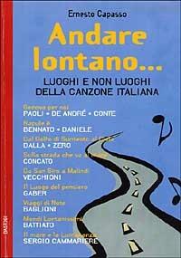 Andare lontano... Luoghi e non luoghi della canzone italiana - Ernesto Capasso - copertina