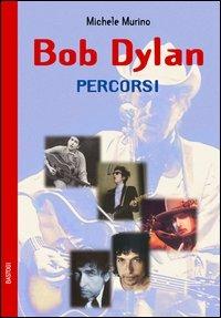 Bob Dylan. Percorsi - Michele Murino - copertina