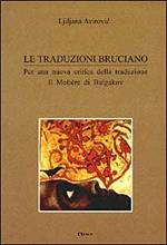 Le traduzioni bruciano. Per una nuova critica della traduzione. Il Moliere di Bulgakov