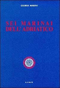 Sei marinai dell'Adriatico - Giubek Marini - copertina