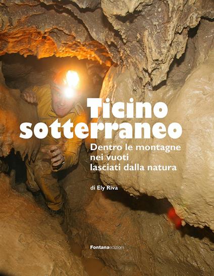 Ticino sotterraneo. Ediz. illustrata - Ely Riva - copertina