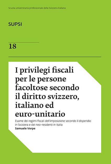 I privilegi fiscali per le persone facoltose secondo il diritto svizzero, italiano ed euro-unitario - Samuele Vorpe - copertina