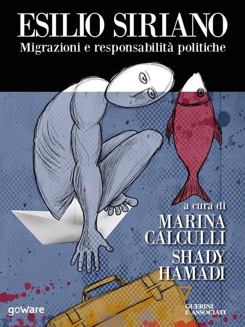 Esilio siriano. Migrazioni e responsabilità politiche - Marina Calculli,Shady Hamadi - ebook