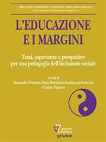 L' educazione e i margini. Temi, esperienze e prospettive per una pedagogia dell'inclusione sociale