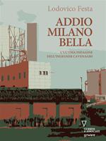 Addio Milano bella. L'ultima indagine dell'ingegner Cavenaghi