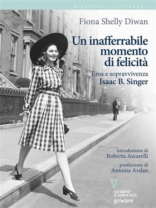 Un inafferrabile momento di felicità. Eros e sopravvivenza in Isaac B. Singer - Fiona Shelly Diwan - ebook