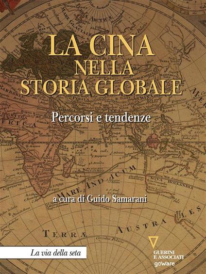 La Cina nella storia globale. Percorsi e tendenze - Guido Samarani - ebook