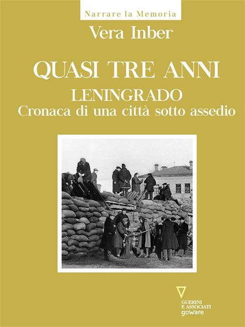 Quasi tre anni. Leningrado. Cronaca di una città sotto assedio - Vera Inber - ebook