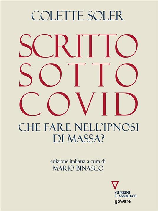 Scritto sotto Covid. Che fare nell'ipnosi di massa? - Colette Soler,Mario Binasco - ebook