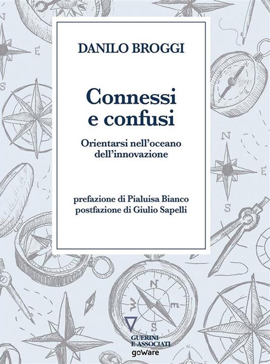 Connessi e confusi. Orientarsi nell'oceano dell'innovazione - Danilo Broggi - ebook