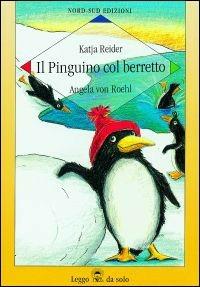 Il pinguino col berretto - Angela von Roehl,Katja Reider - copertina