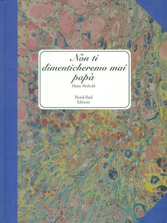 Non ti dimenticheremo mai, papà - Marie Herbold - Libro - Nord-Sud - Libri  illustrati