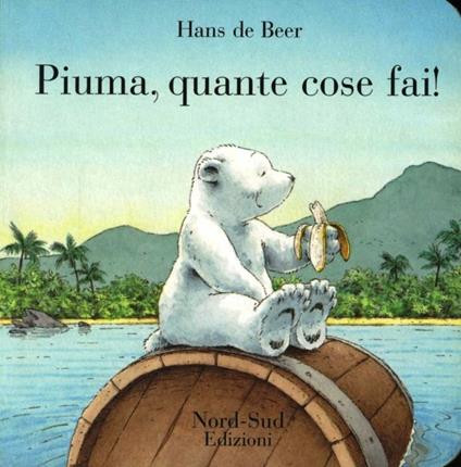 Piuma, quante cose fai! - Hans De Beer - copertina