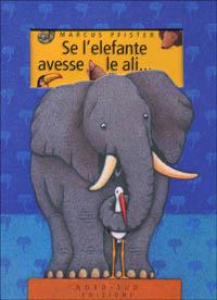 Se l'elefante avesse le ali... - Marcus Pfister - copertina