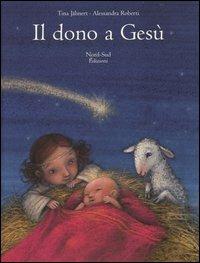 Il dono a Gesù - Tina Jähnert,Alessandra Roberti - copertina