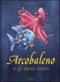 Arcobaleno e gli abissi marini. Ediz. illustrata - Marcus Pfister - copertina