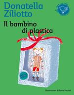 Il bambino di plastica. Ediz. illustrata