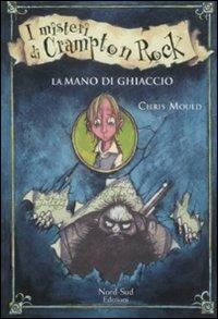 La mano di ghiaccio. I misteri di Campton Rock - Chris Mould - 6