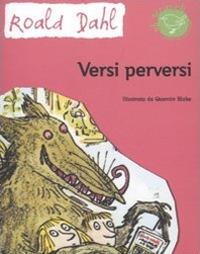 Versi perversi. Ediz. illustrata - Roald Dahl - copertina