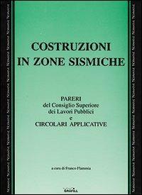 Costruzioni in zone sismiche. Pareri del Consiglio superiore dei lavori pubblici e circolari applicative - copertina