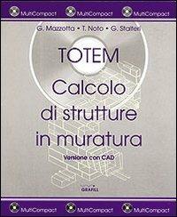 Totem. Calcolo di strutture in muratura. Con CD-ROM - Giuseppe Mazzotta,Tommaso Noto,Giuseppe Stalteri - copertina