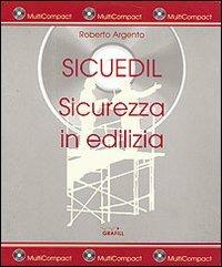 Sicuedil. Sicurezza in edilizia. Con CD-ROM - Roberto Argento - copertina