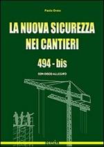 La nuova sicurezza nei cantieri. 494-bis. Con CD-ROM