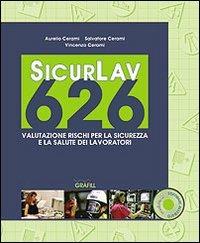 Sicurlav626. Valutazione rischi per la sicurezza e la salute dei lavoratori. Con CD-ROM - Aurelio Cerami,Salvatore Cerami,V. Cerami - copertina