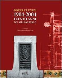 Dispar et unum. I cento anni del Villino Basile 1904-2004 - copertina