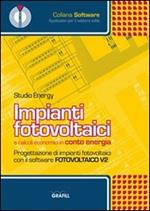 Impianti fotovoltaici e conto energia. Con CD-ROM