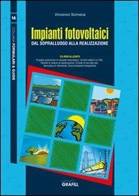 Impianti fotovoltaici. Dal sopralluogo alla realizzazione. Con CD-ROM - Vincenzo Scimeca - copertina