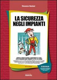 La sicurezza negli impianti. Con CD-ROM - Vincenzo Nastasi - copertina