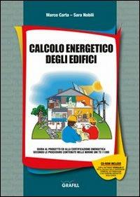 Calcolo energetico degli edifici. Con CD-ROM - Marco Carta,Sara Nobili - copertina