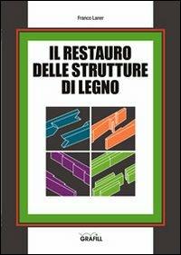 Il restauro delle strutture di legno - Franco Laner - copertina