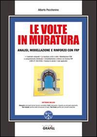 Le volte in muratura. Analisi, modellazione e rinforzo con FRP. Con Contenuto digitale per download e accesso on line - Alberto Pecchenino - copertina