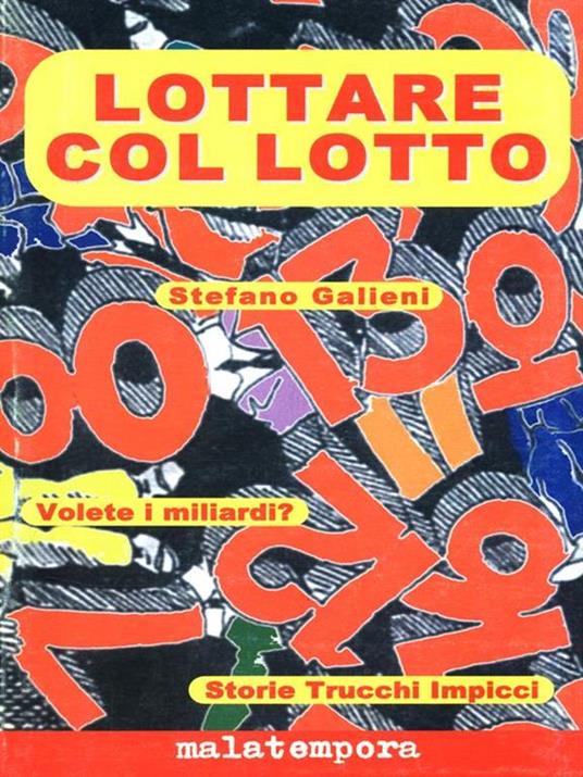 Lottare col lotto. Volete i miliardi? Storie, trucchi, impicci - Stefano  Galieni - Libro - Castelvecchi - Malatempora. Lampi