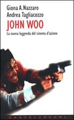 John Woo. La nuova leggenda del cinema d'azione