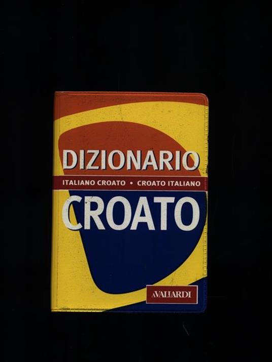 Dizionario croato - Aleksandra Spikic,Anamarija Spikic - copertina