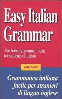 Easy italian grammar. The friendly grammar book for students of italian - Katherine M. Clifton - copertina