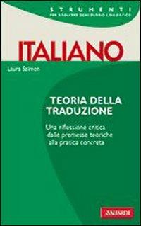 Teoria della traduzione. Una riflessione critica, dalle premesse teoriche alla pratica completa - Laura Salmon - copertina