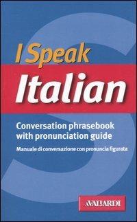 I speak italian. Conversation phrasebook with pronunciation guide - Rosa Anna Rizzo - copertina